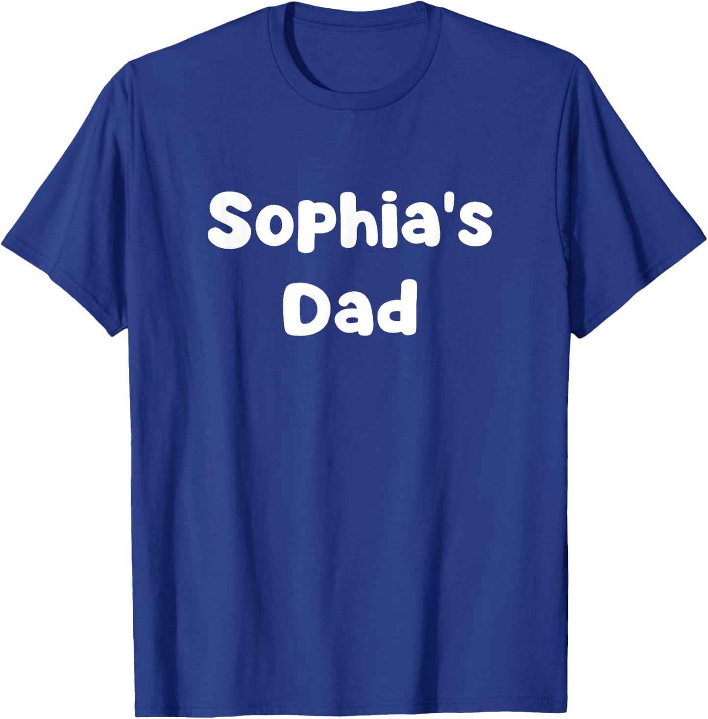 Sophia's Dad T-Shirt - T-Shirt | Royal