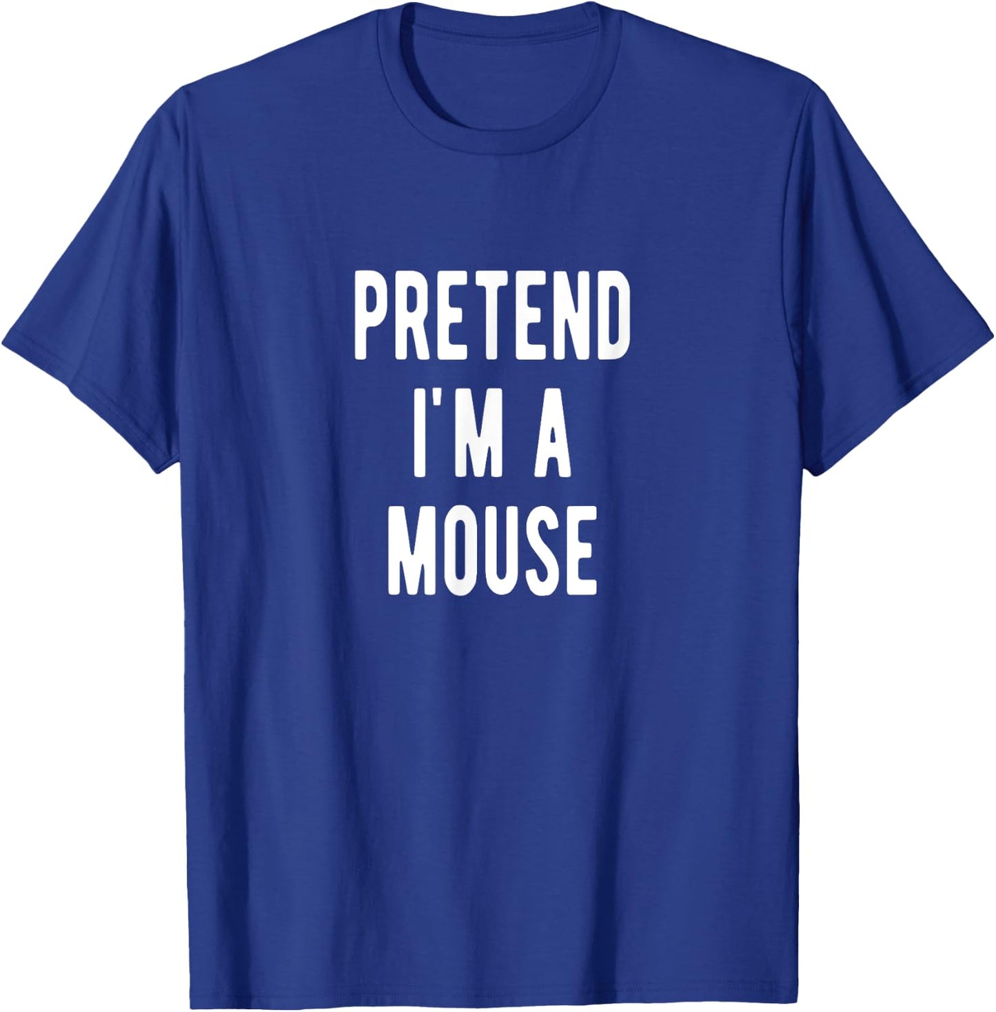Pretend I am a Mouse Halloween Costume Mouses T-Shirt - T-Shirt | Royal