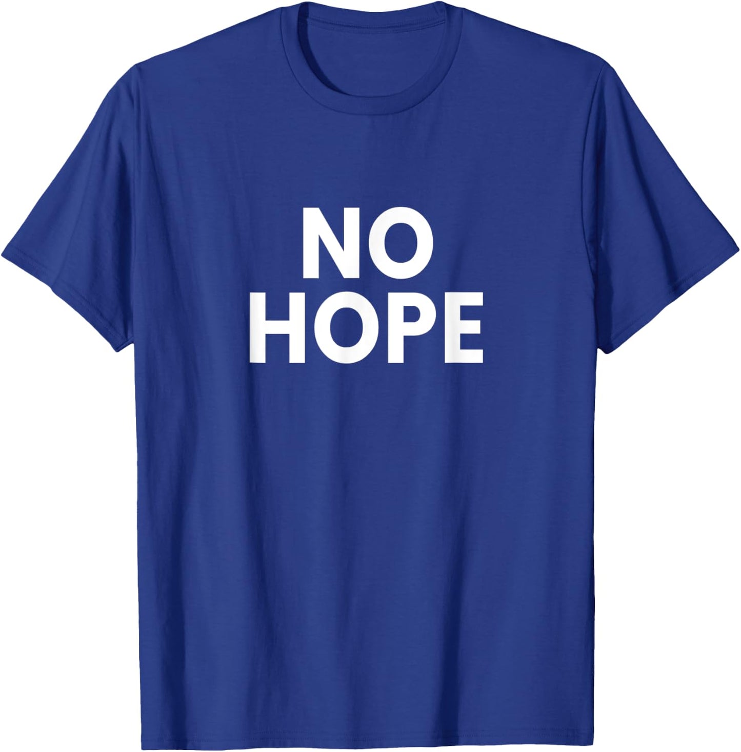 No Hope T-Shirt - T-Shirt | Royal