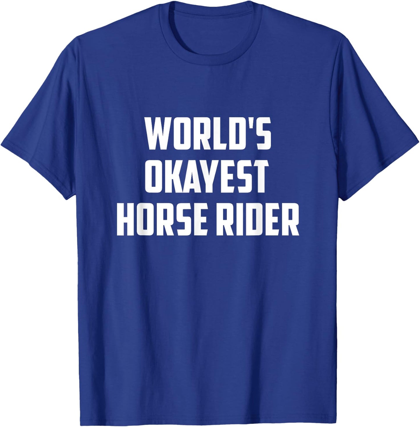 World's Okayest Horse Rider Equestrian Riding Horse Lover T-Shirt - T-Shirt | Royal