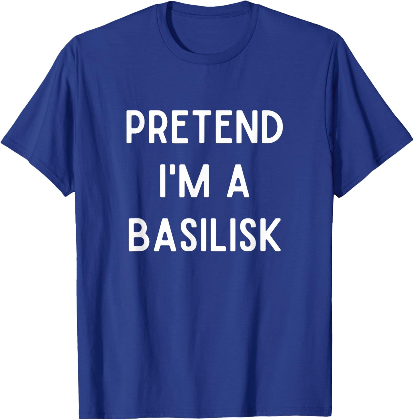 Pretend I'm A Basilisk Costume Funny Monster Halloween Party T-Shirt - T-Shirt | Royal