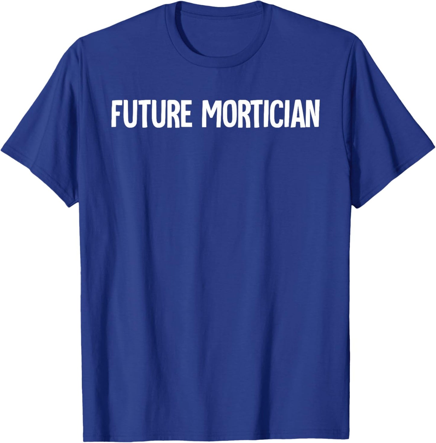 Mortuary Future Mortician T-Shirt - T-Shirt | Royal