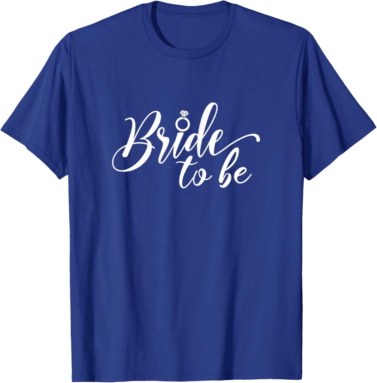 Bride To Be Bachelorette Party, Wedding Bridal Shower Bride T-Shirt - T-Shirt | Royal
