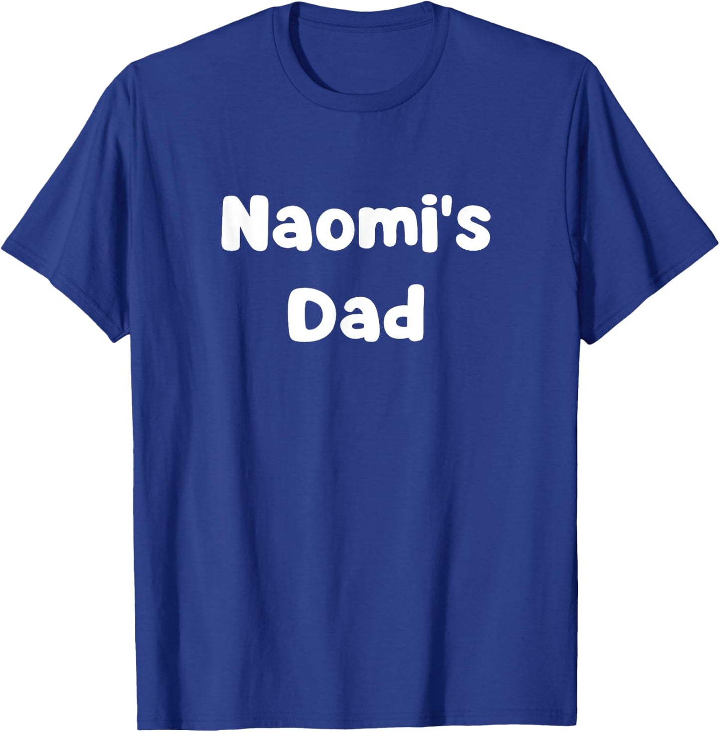 Naomi's Dad T-Shirt - T-Shirt | Royal
