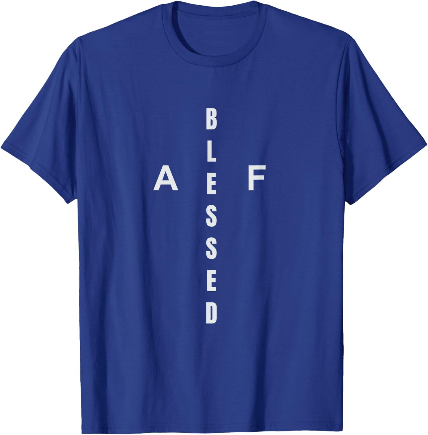 Christian Humor. God #Blessed, Religious Themed, Blessed AF T-Shirt - T-Shirt | Royal