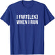 I Fartlek When I Run, Funny Runner Pun T-Shirt - T-Shirt | Royal