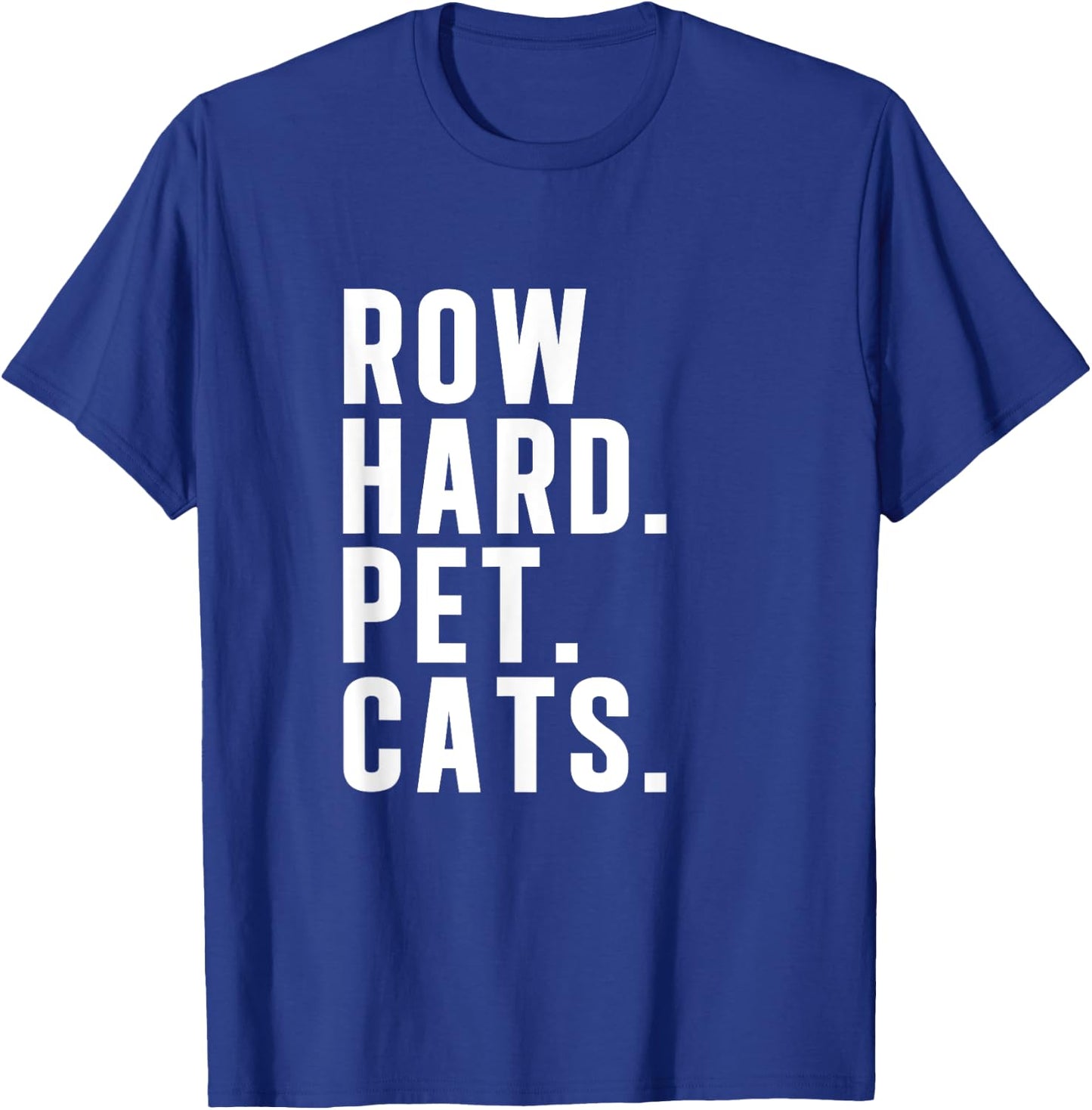 Rowing Machine Row Hard Pet Cats Funny Row Ergometer T-Shirt - T-Shirt | Royal