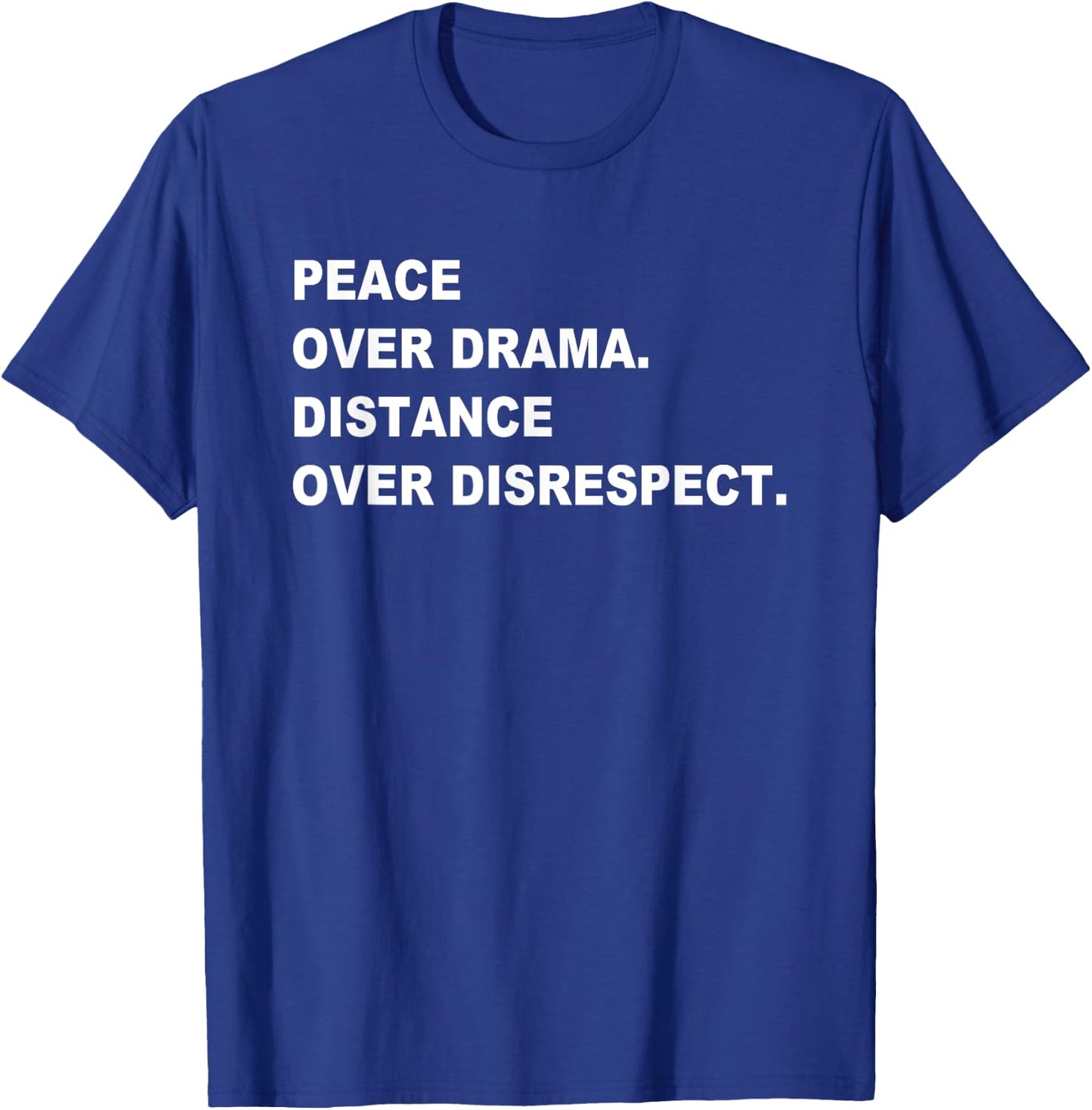 Peace Over Drama Distance Over Disrespect Apparel T-Shirt - T-Shirt | Royal