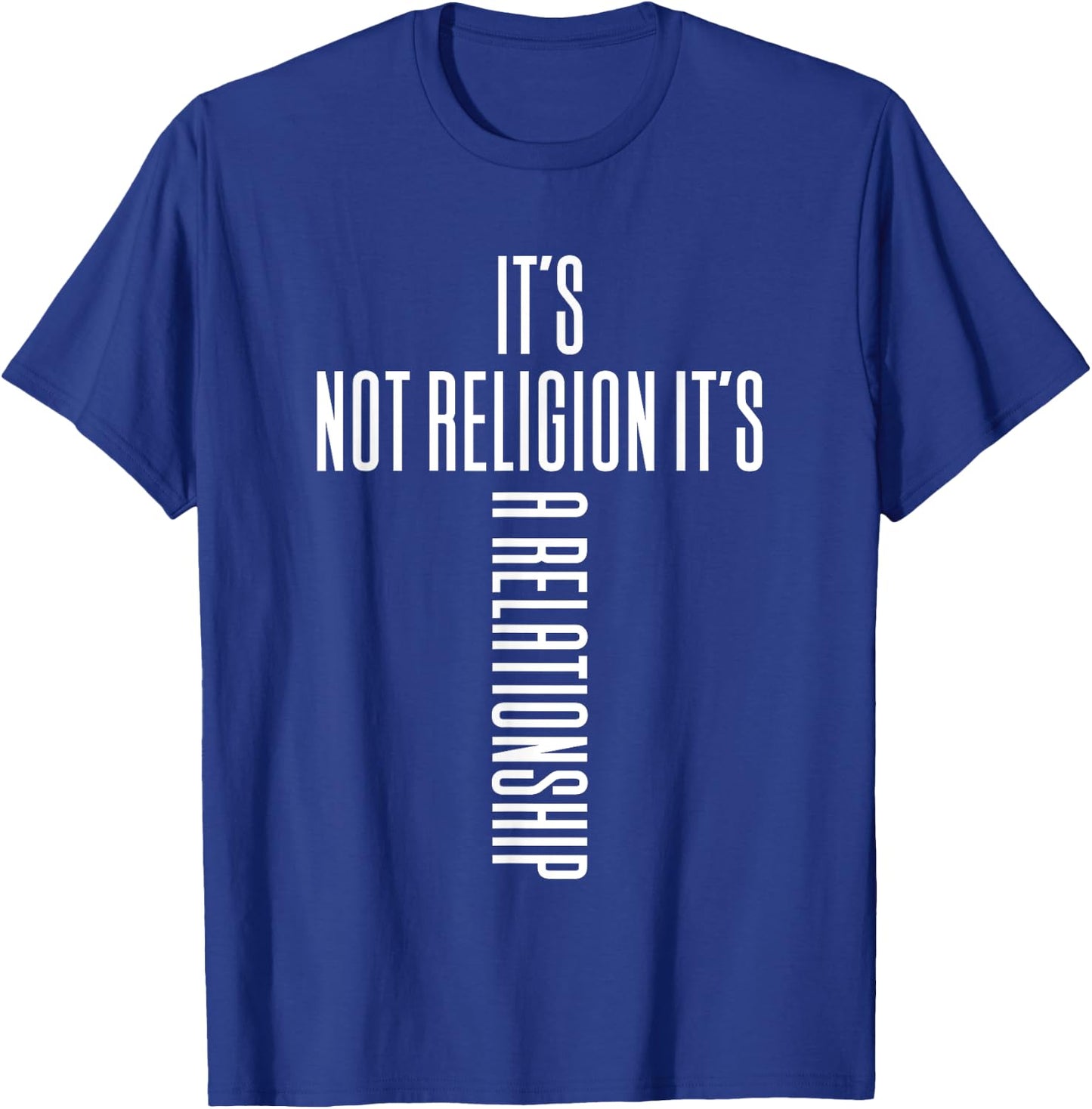 It's Not Religion It's A Relationship - Religious Clothing T-Shirt - T-Shirt | Royal