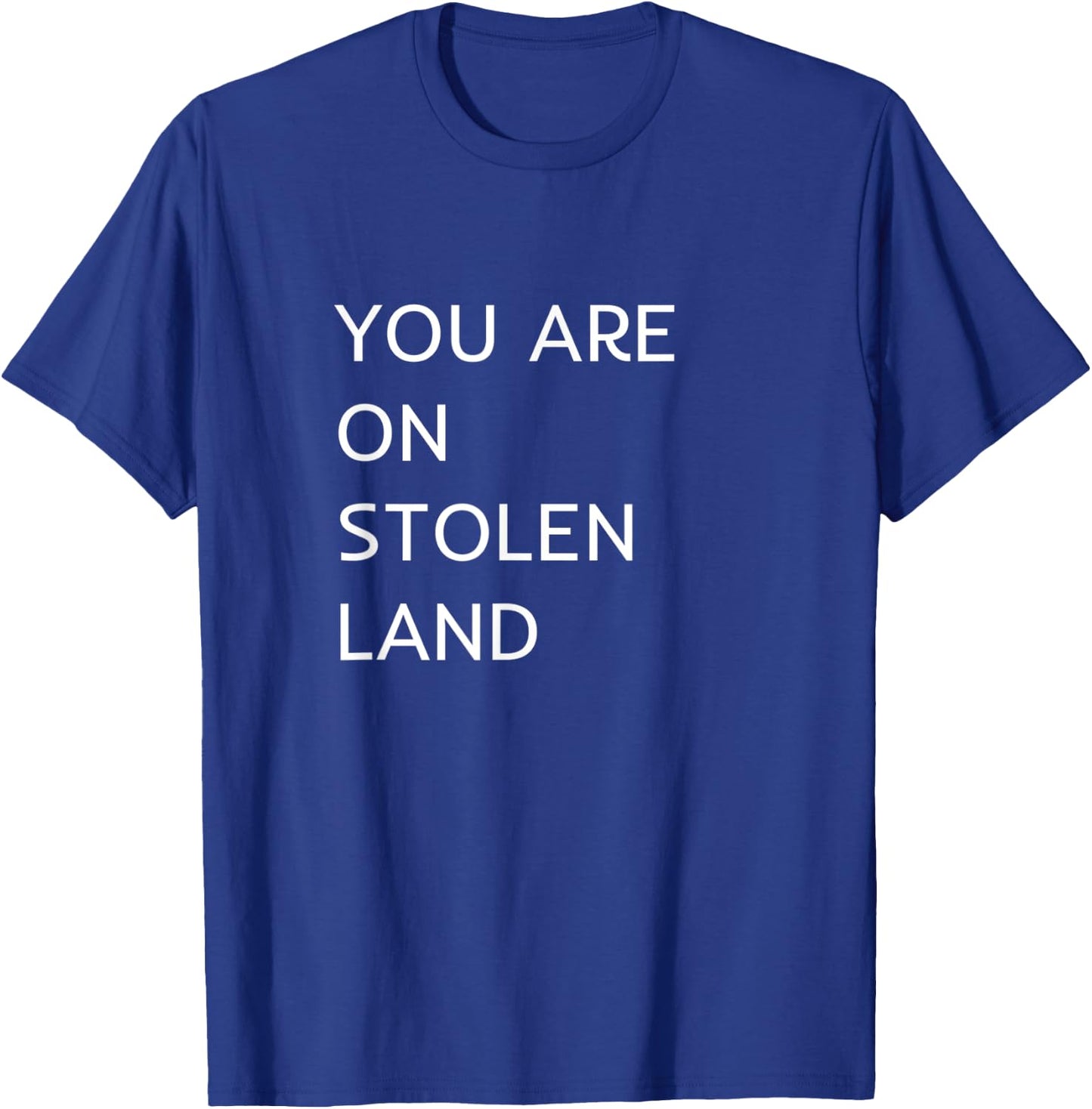 You Are On Stolen Land T-Shirt - T-Shirt | Royal