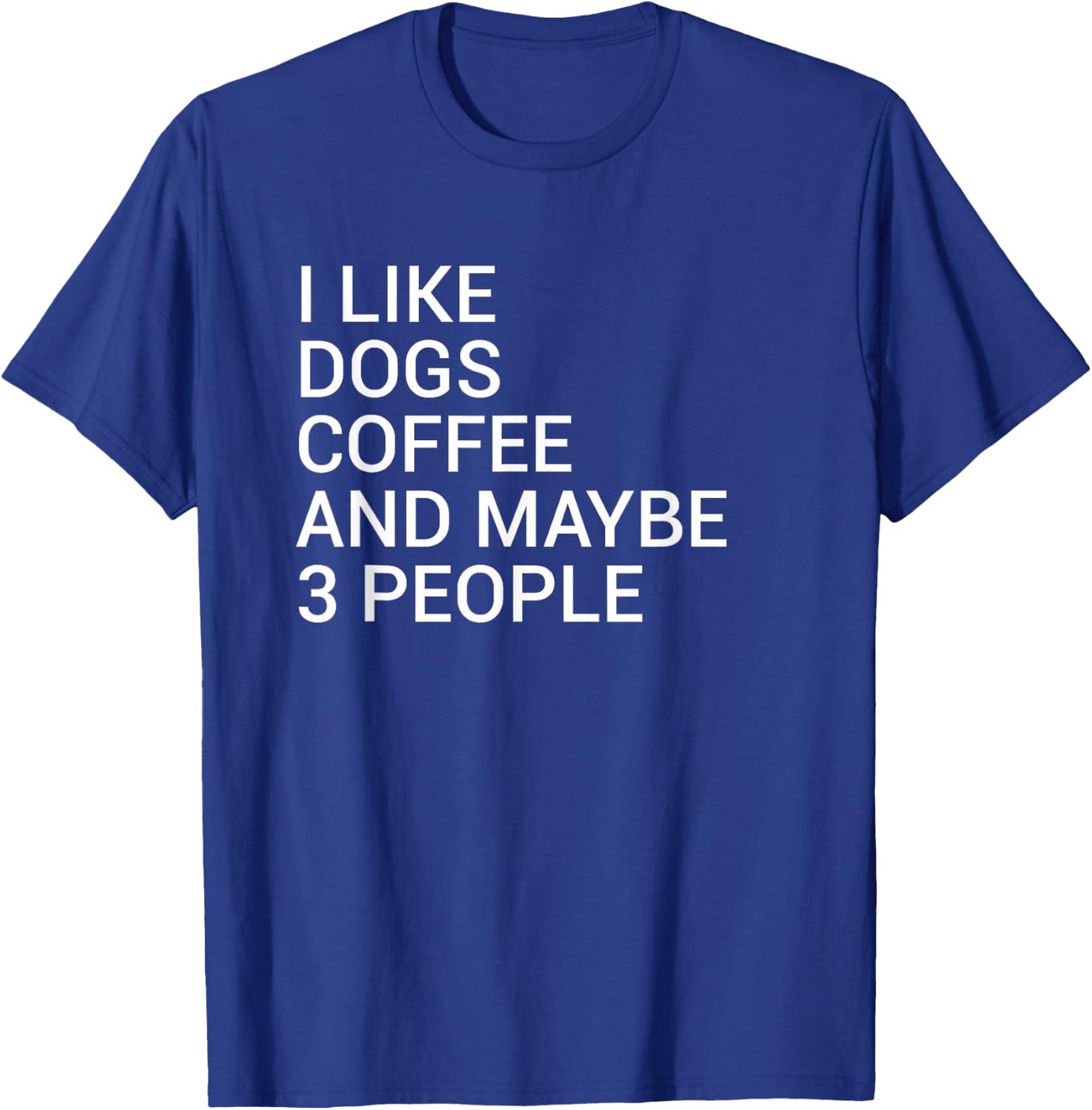 I Like Dogs Coffee And Maybe 3 People Dog Lover Women T-Shirt - T-Shirt | Royal