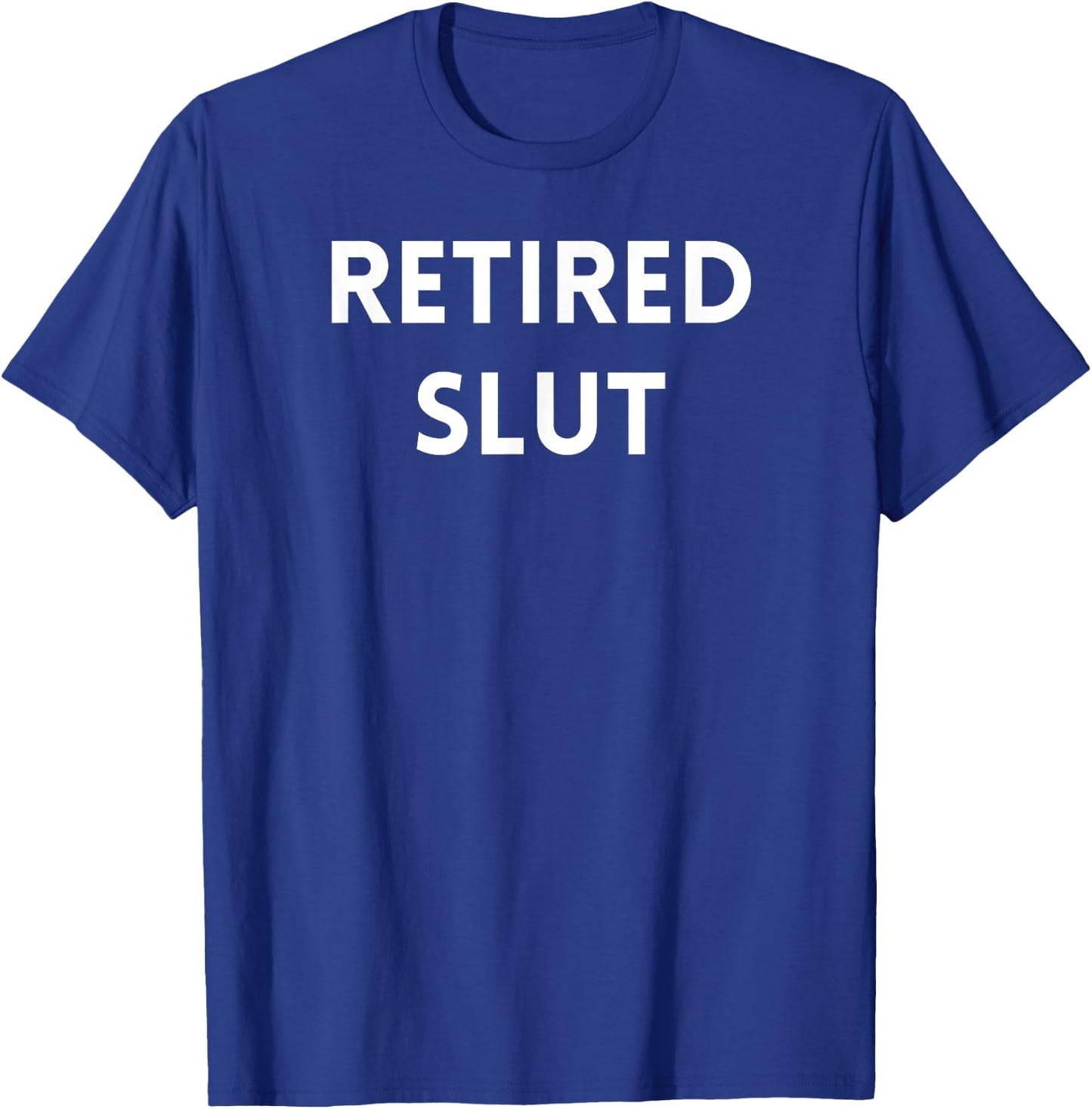 Retired Slut T-Shirt - T-Shirt | Royal