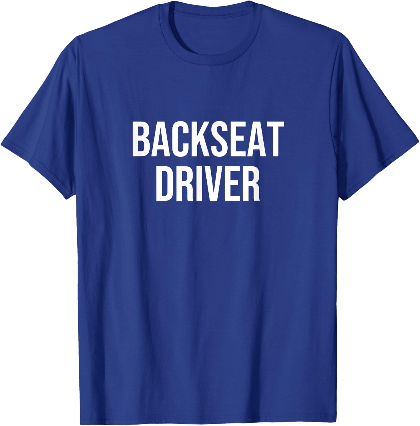 Backseat Driver T-Shirt - T-Shirt | Royal