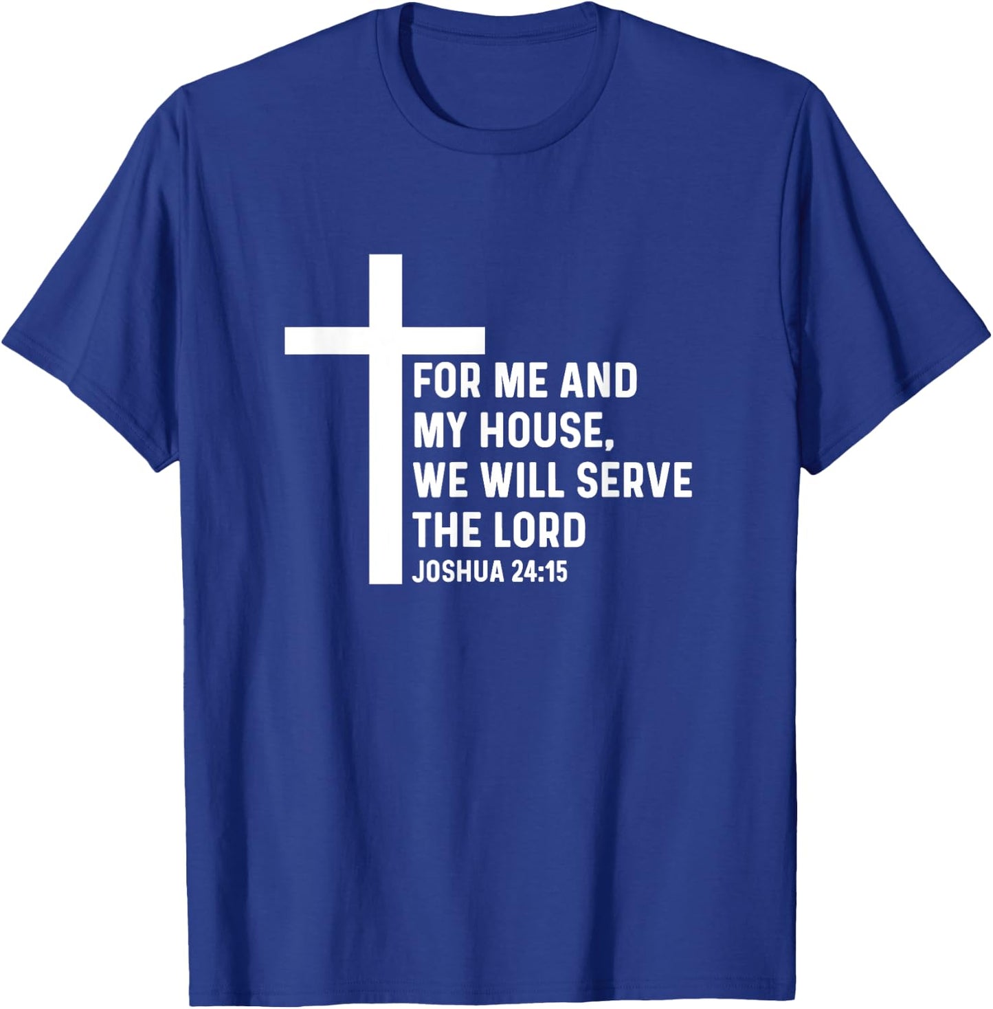 Joshua 24:15 24 15 God Jesus Religious Quote Christian Cross T-Shirt - T-Shirt | Royal