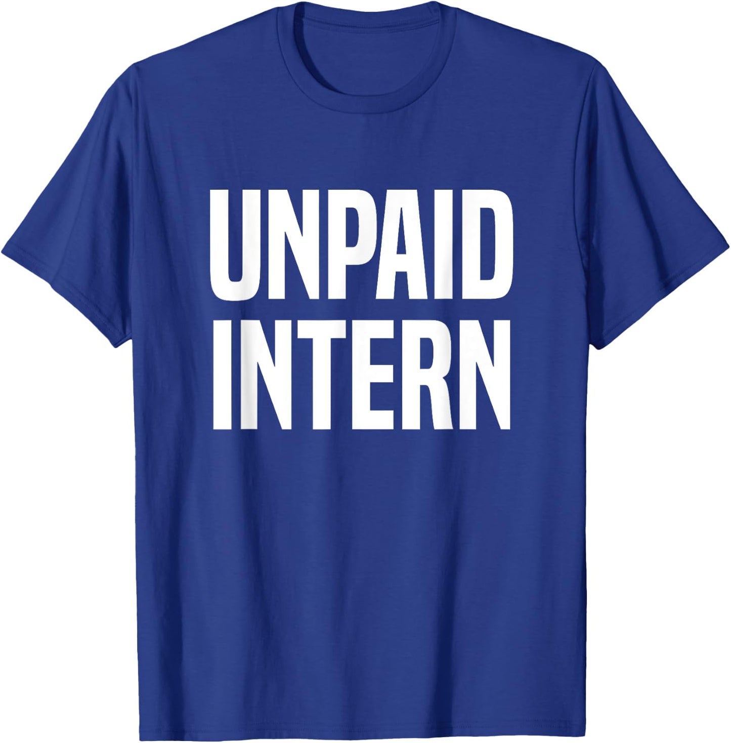 Unpaid Intern Internship T-Shirt - T-Shirt | Royal