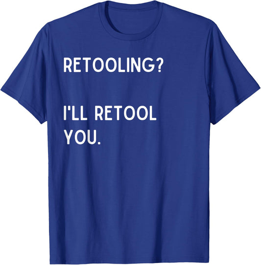 Retooling? I'll retool you. - Christmas Quote T-Shirt - T-Shirt | Royal