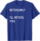 Retooling? I'll retool you. - Christmas Quote T-Shirt - T-Shirt | Royal