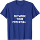 Outwork Your Potential T-Shirt - T-Shirt | Royal