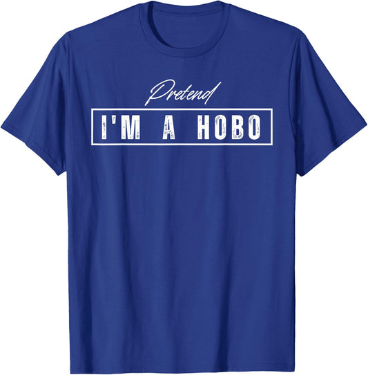 Pretend I'm A Hobo Costume Halloween T-Shirt - T-Shirt | Royal