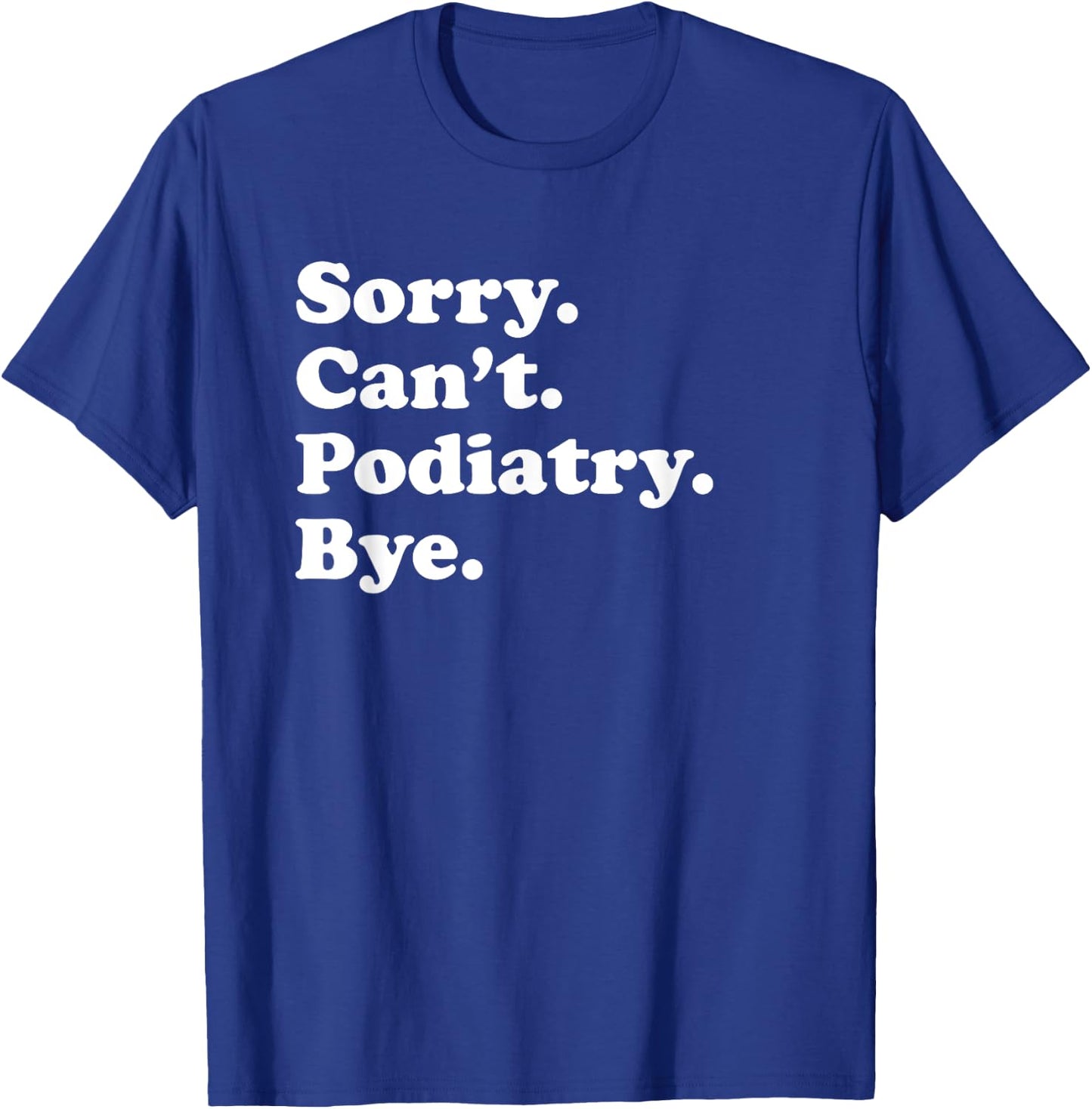 Funny Podiatry or Podiatrist or Women T-Shirt - T-Shirt | Royal