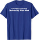 Everything I Love To Do Makes My Wife Mad T-Shirt - T-Shirt | Royal