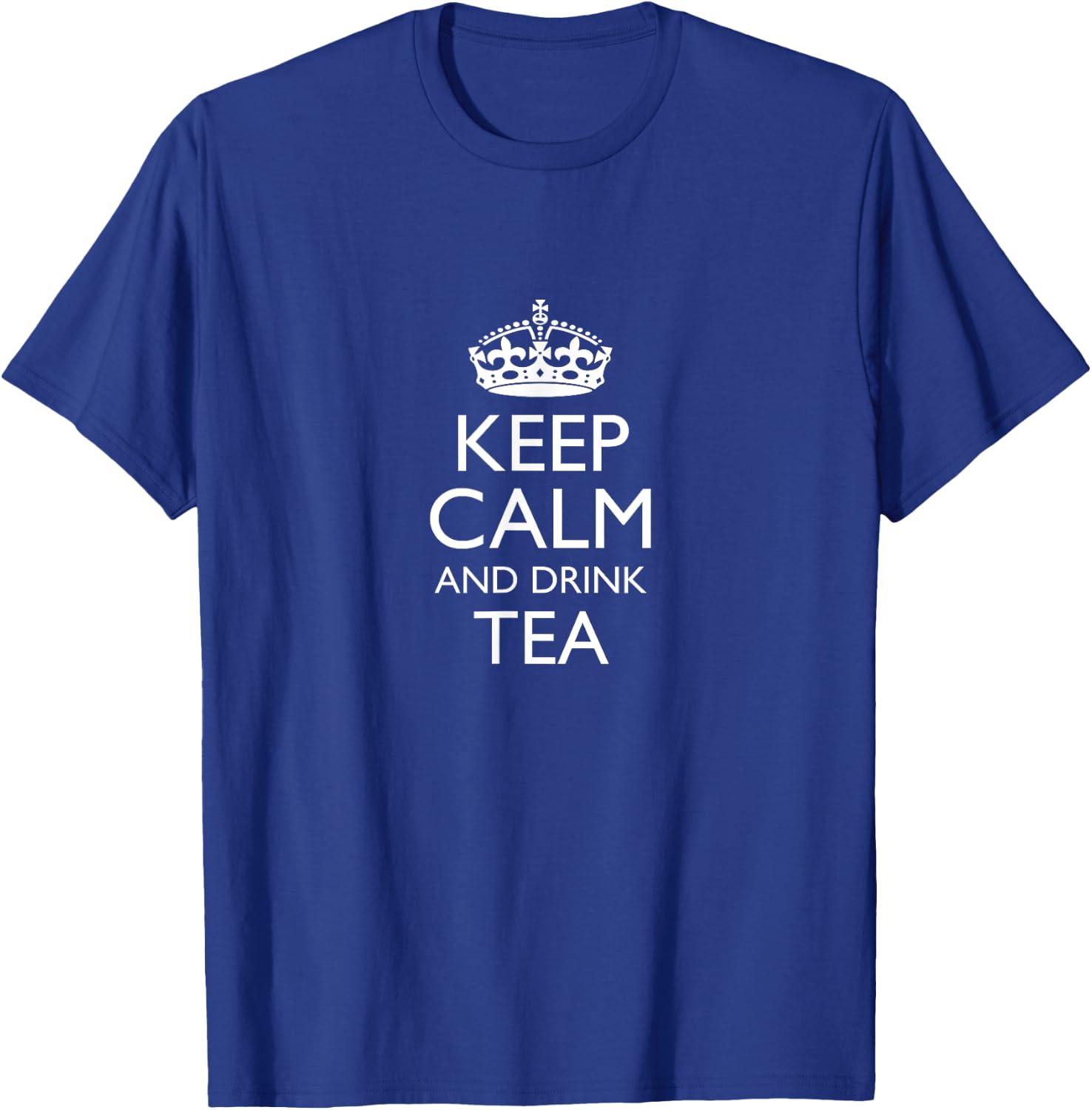 Keep Calm and Drink Tea Funny Saying Classic British Quote T-Shirt - T-Shirt | Royal
