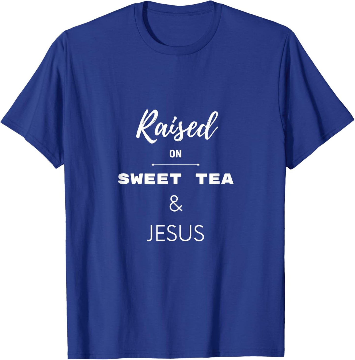 Raised On Sweet Tea & Jesus Funny Southern Christian Humor T-Shirt - T-Shirt | Royal