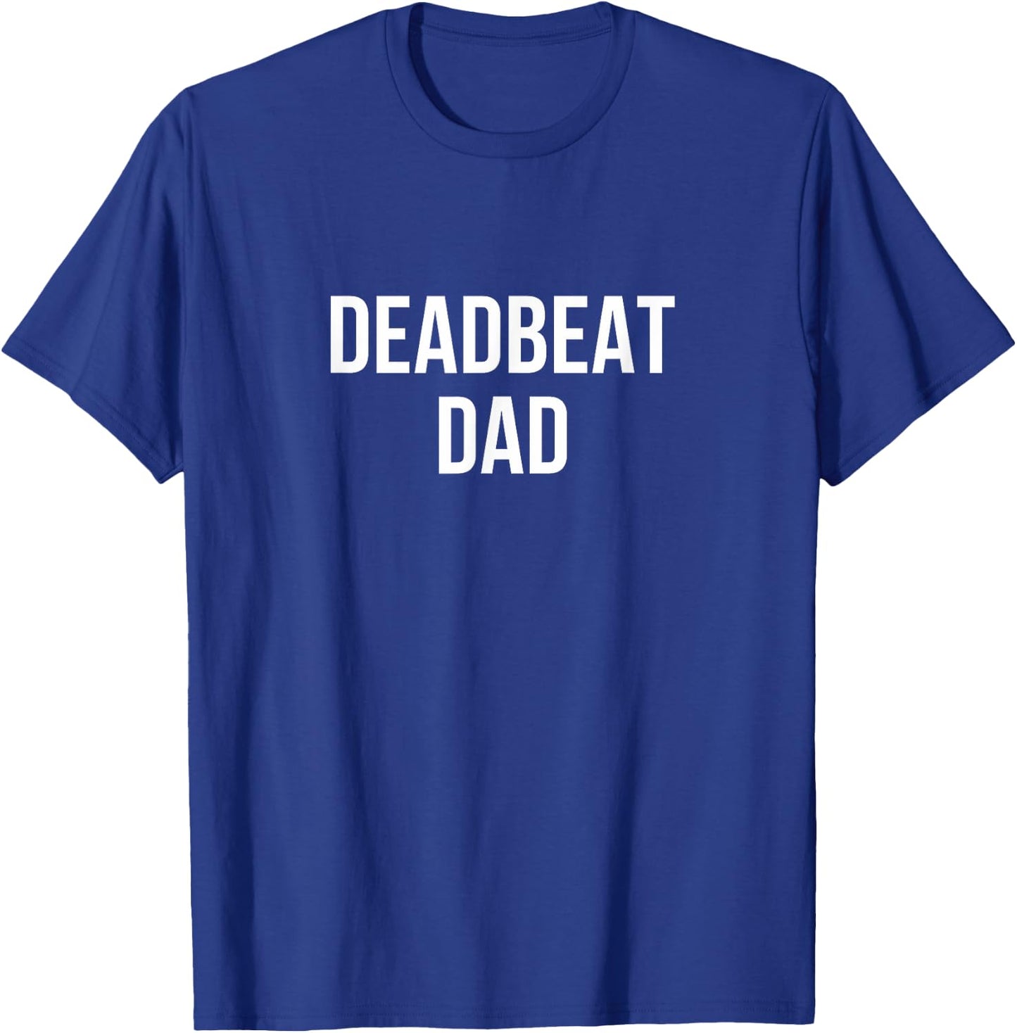 Deadbeat Dad T-Shirt - T-Shirt | Royal