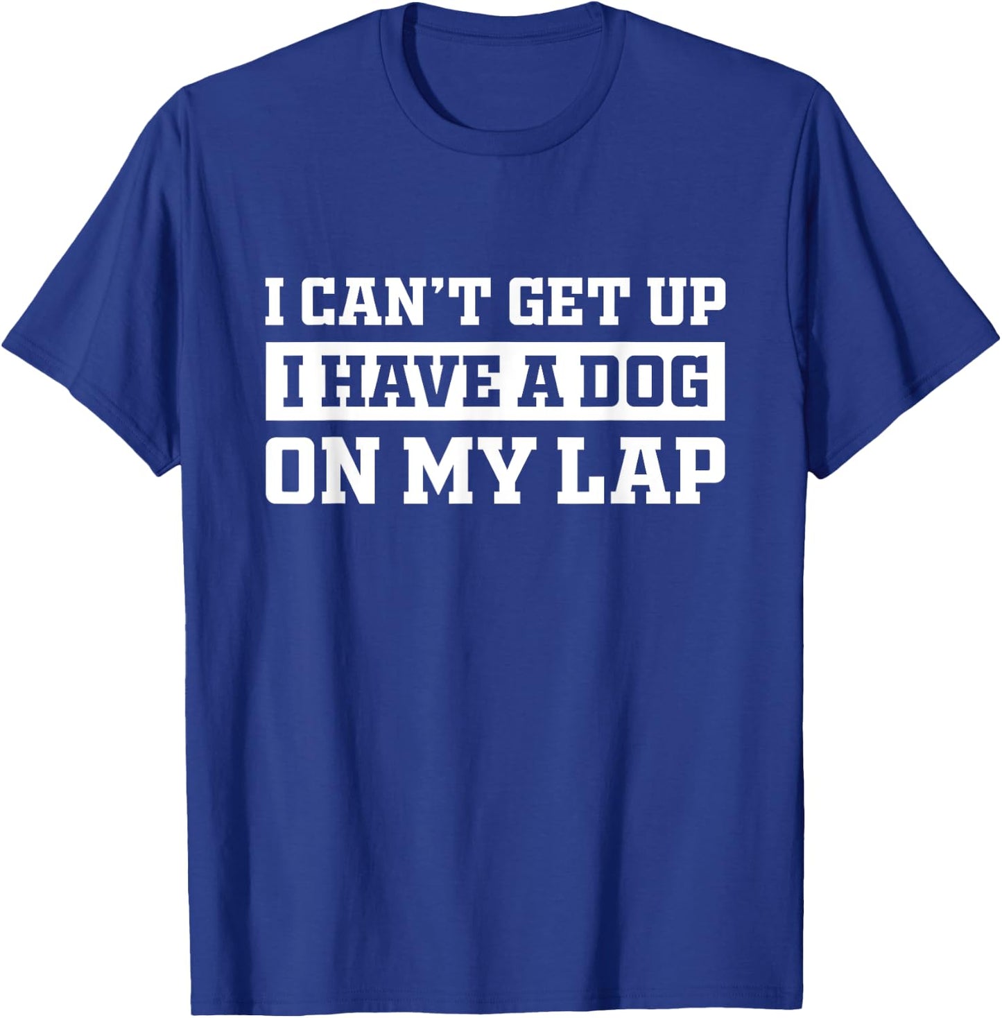 Funny I Can't Get Up I Have a Dog on My Lap Mom Puppy Retro Men Women Girls Kids T-Shirt - T-Shirt | Royal