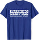 Warning Manly Man Doing Manly Stuff Apparel T-Shirt - T-Shirt | Royal