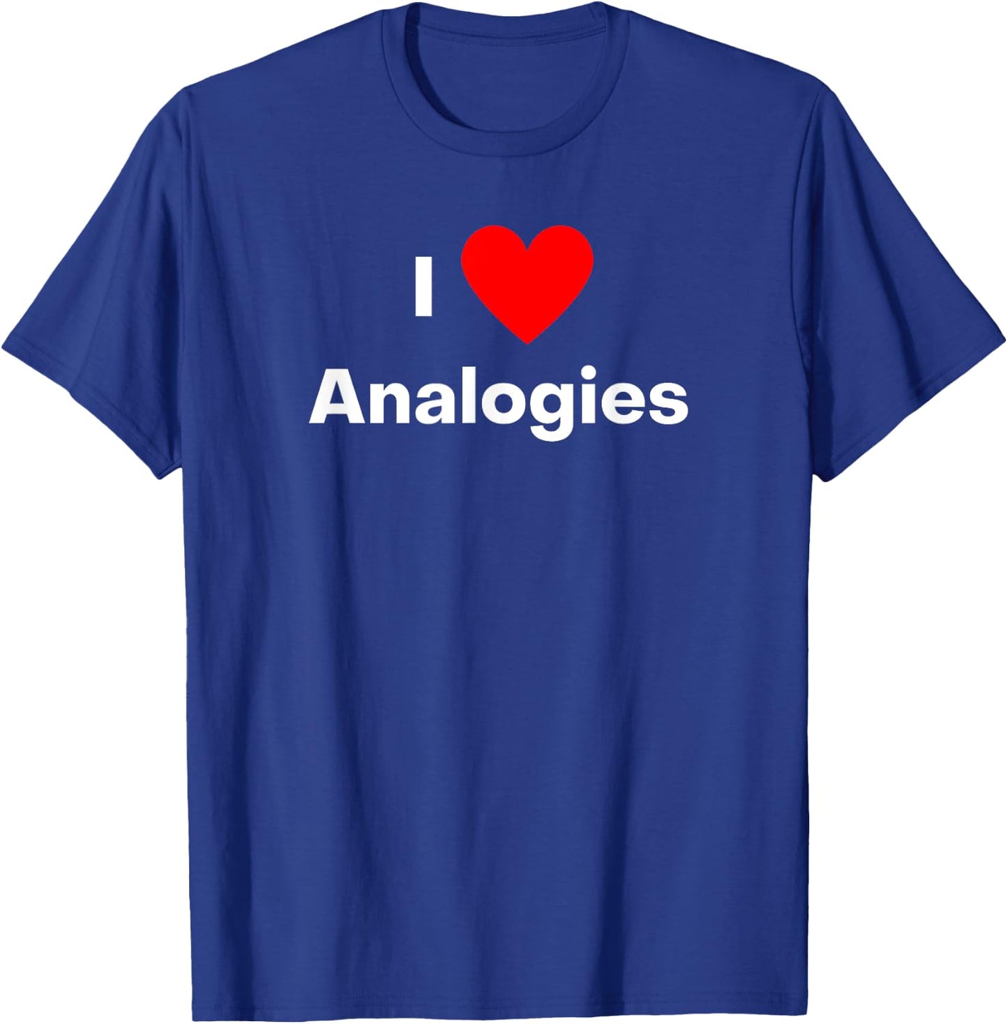 I love Analogies - with a red heart T-Shirt - T-Shirt | Royal