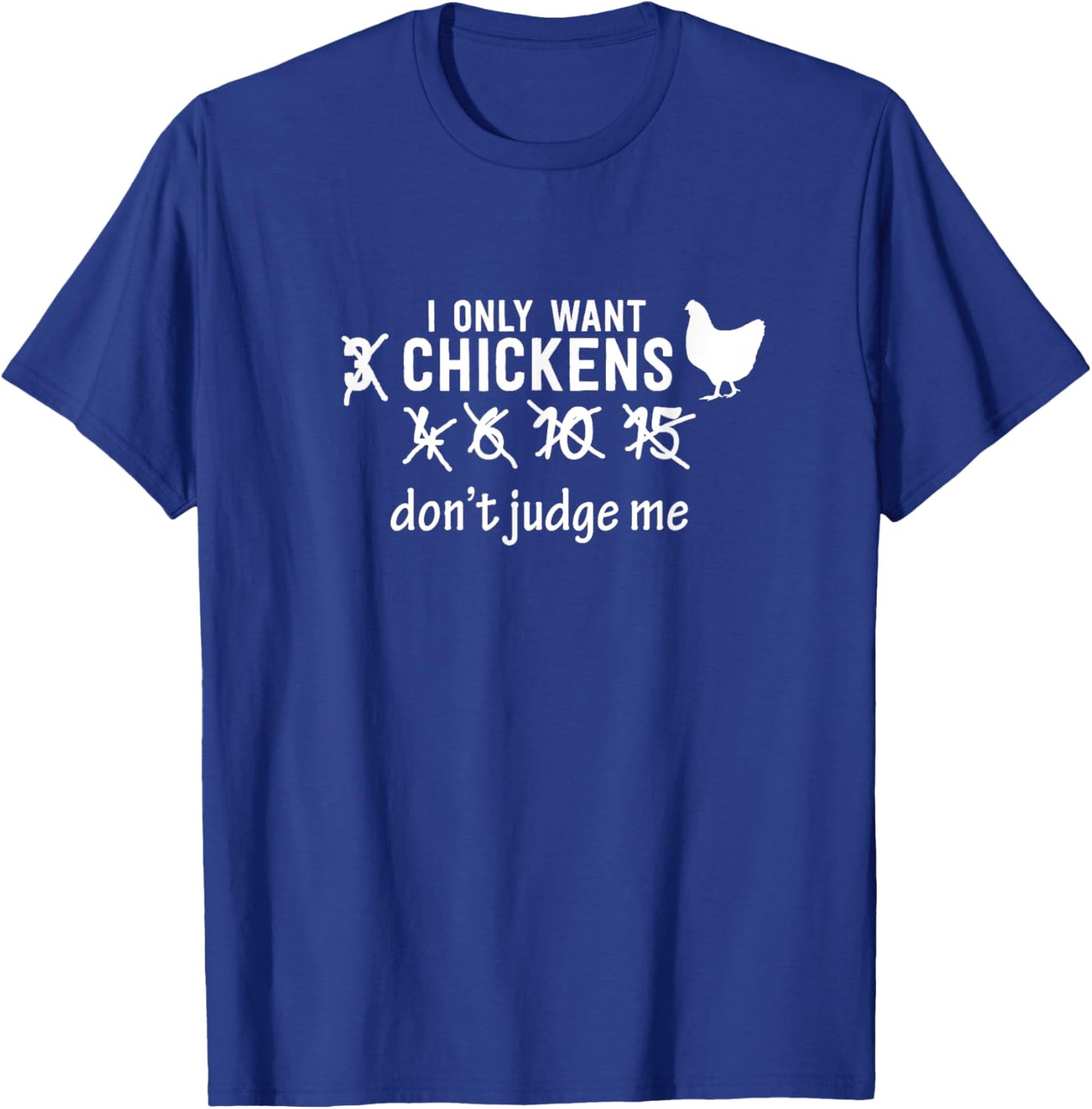 Farm Shirt I Only Want 3 Chickens Don't Judge Me T-Shirt - T-Shirt | Royal