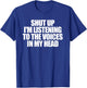 Shut Up I'm Listening To The Voices In My Head T-Shirt - T-Shirt | Royal