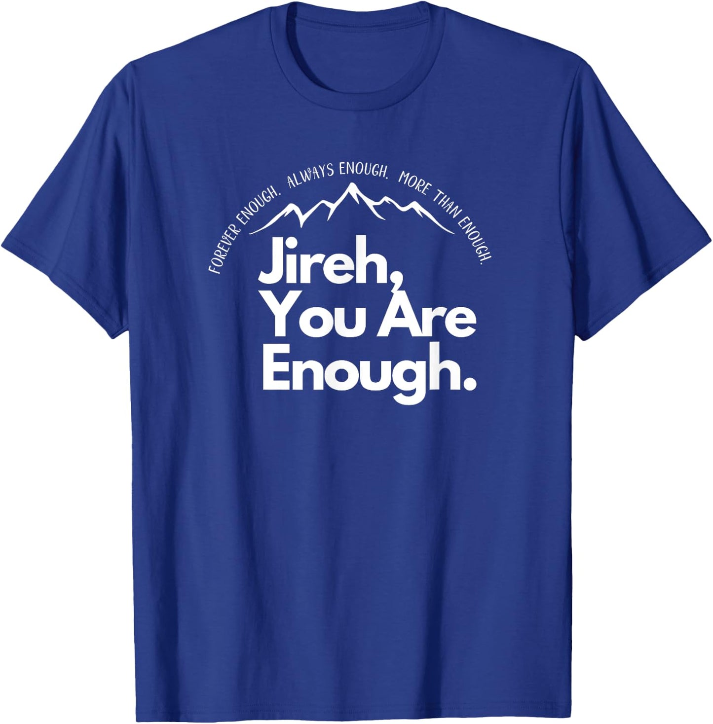 Jireh You Are Enough Christian Faith Worship Graphic T-Shirt - T-Shirt | Royal