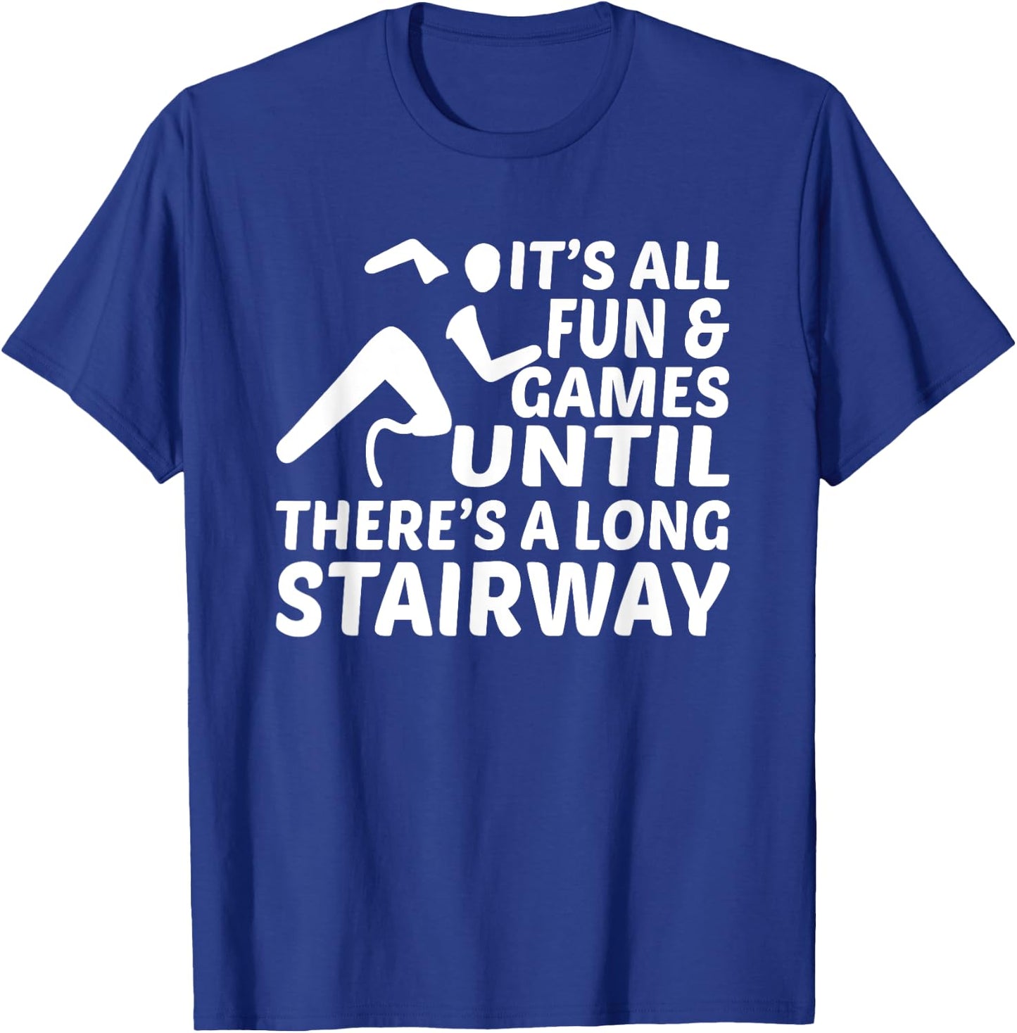 Amputee Its all fun games until long stairway Leg Prosthetic T-Shirt - T-Shirt | Royal