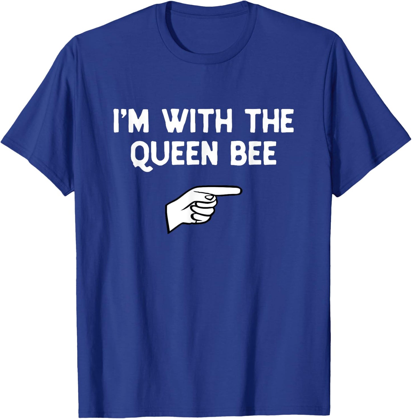 I'm With The Queen Bee Costume Halloween Matching Party T-Shirt - T-Shirt | Royal