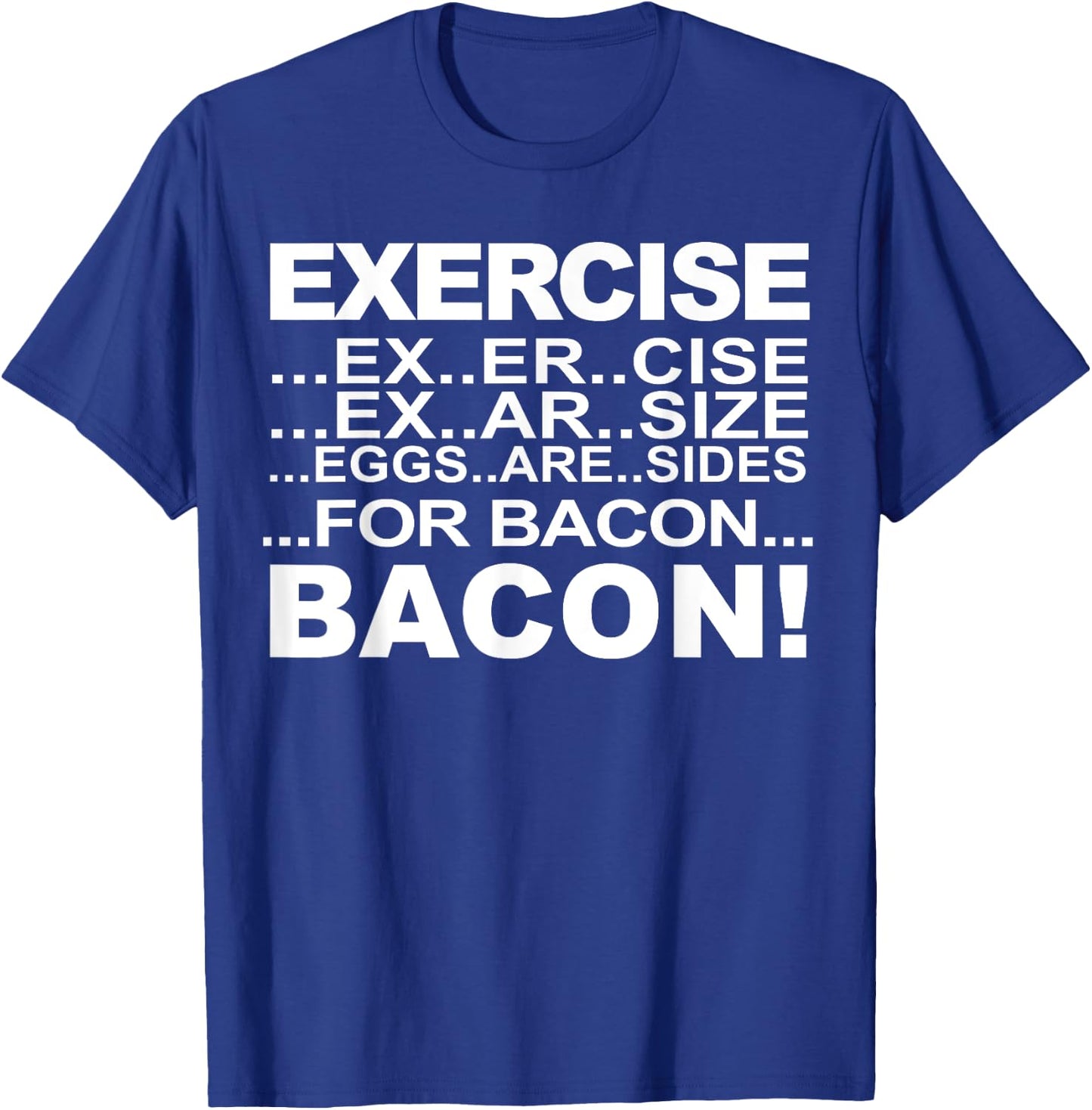 Exercise Eggs Are Sides For Bacon funny Exercise Bacon T-Shirt - T-Shirt | Royal