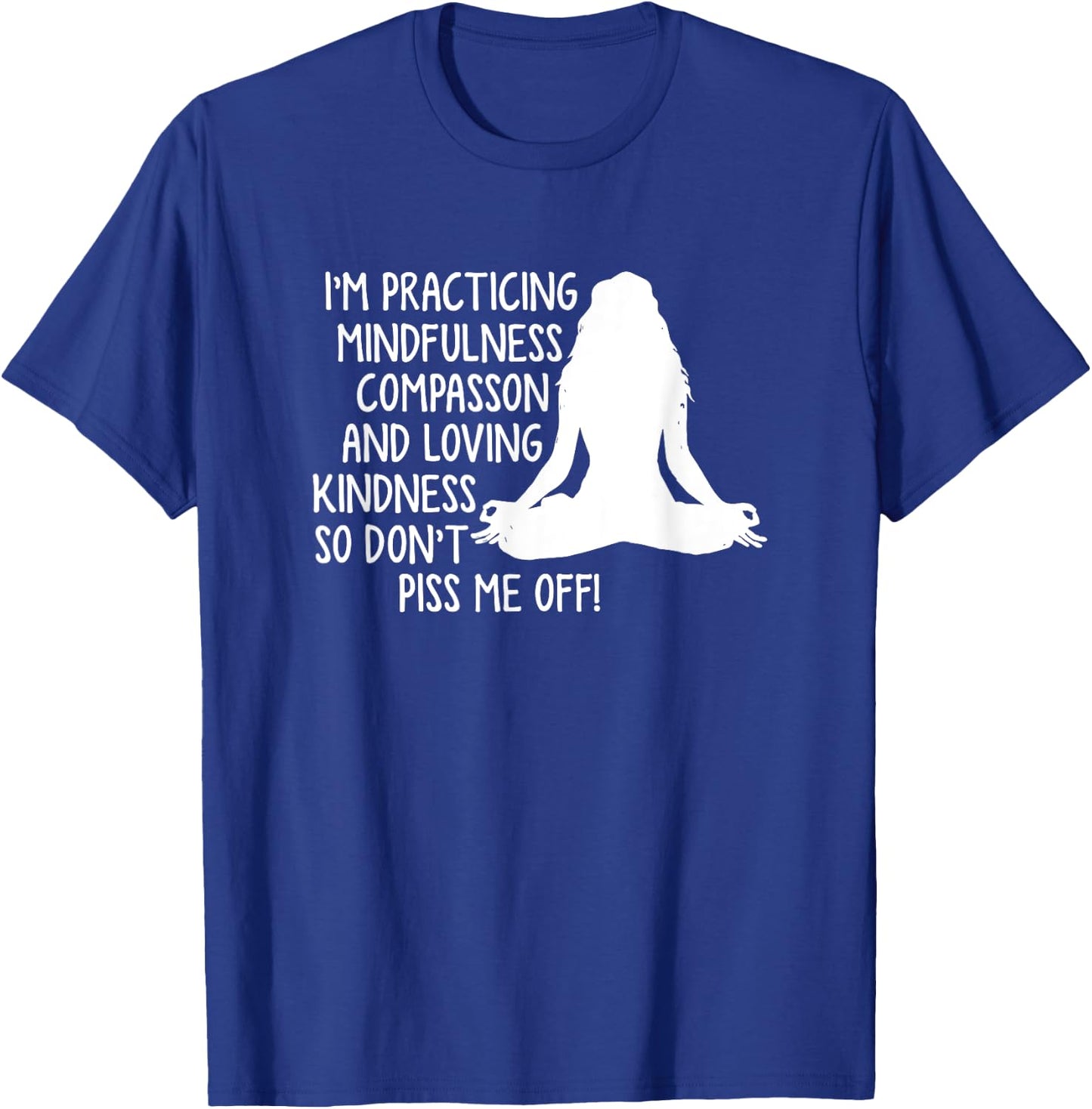 I'm practicing mindfulness compassion T-Shirt - T-Shirt | Royal
