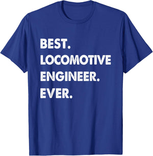 Locomotive Engineer Profession Best Locomotive Engineer Ever T-Shirt - T-Shirt | Royal