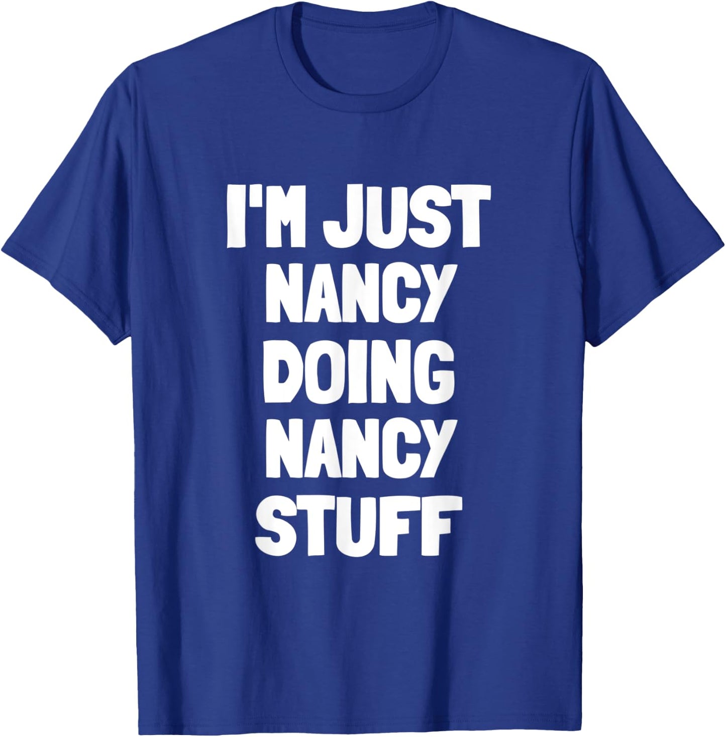 I'm Just Nancy Doing Nancy Stuff T-Shirt - T-Shirt | Royal