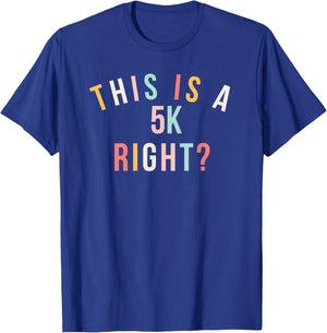 Cute marathon run This is a 5k right? running race T-Shirt - T-Shirt | Royal