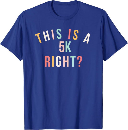 Cute marathon run This is a 5k right? running race T-Shirt - T-Shirt | Royal