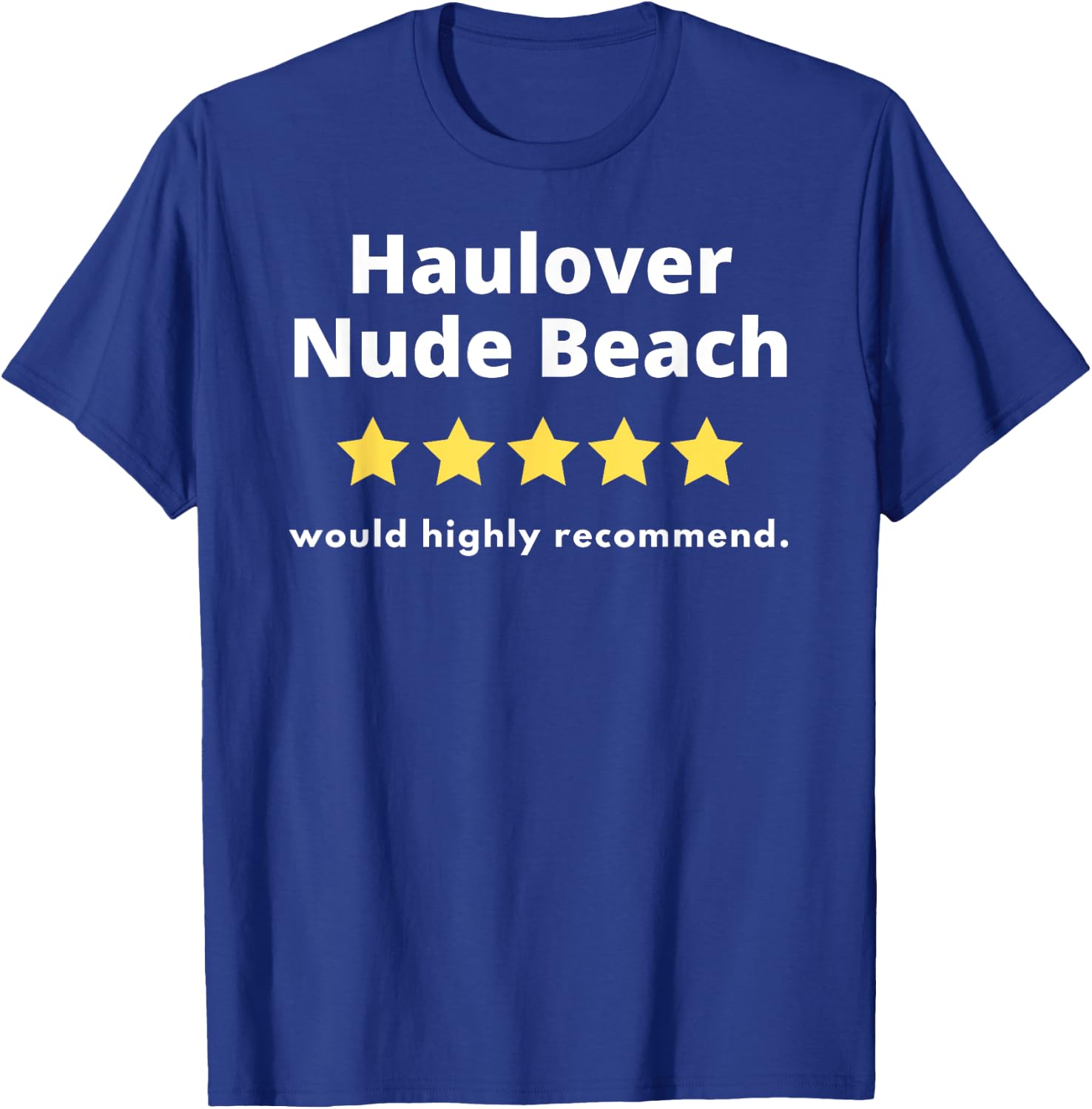 Haulover Nude Beach - Would Highly Recommend Five Stars T-Shirt - T-Shirt | Royal