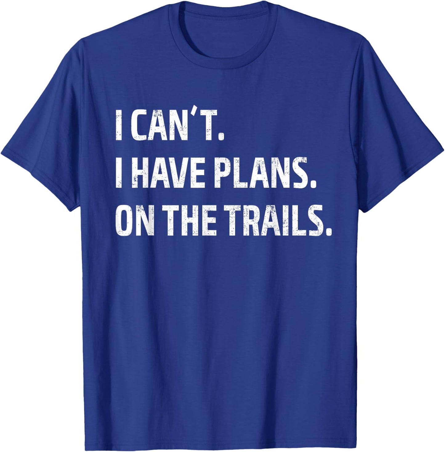 I Have Plans On The Trails - Mountain Bike MTB T-Shirt - T-Shirt | Royal