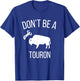 Don't Be a Touron - Don't Pet the Bison T-Shirt - T-Shirt | Royal