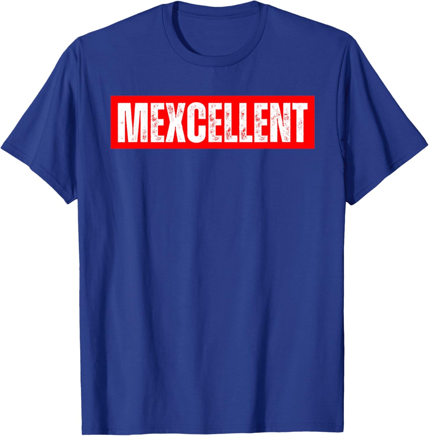 Mexcellent - Funny Proud Mexican Heritage T-Shirt - T-Shirt | Royal