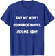Buy My Wife’s Romance Novel Ask Me How T-Shirt - T-Shirt | Royal