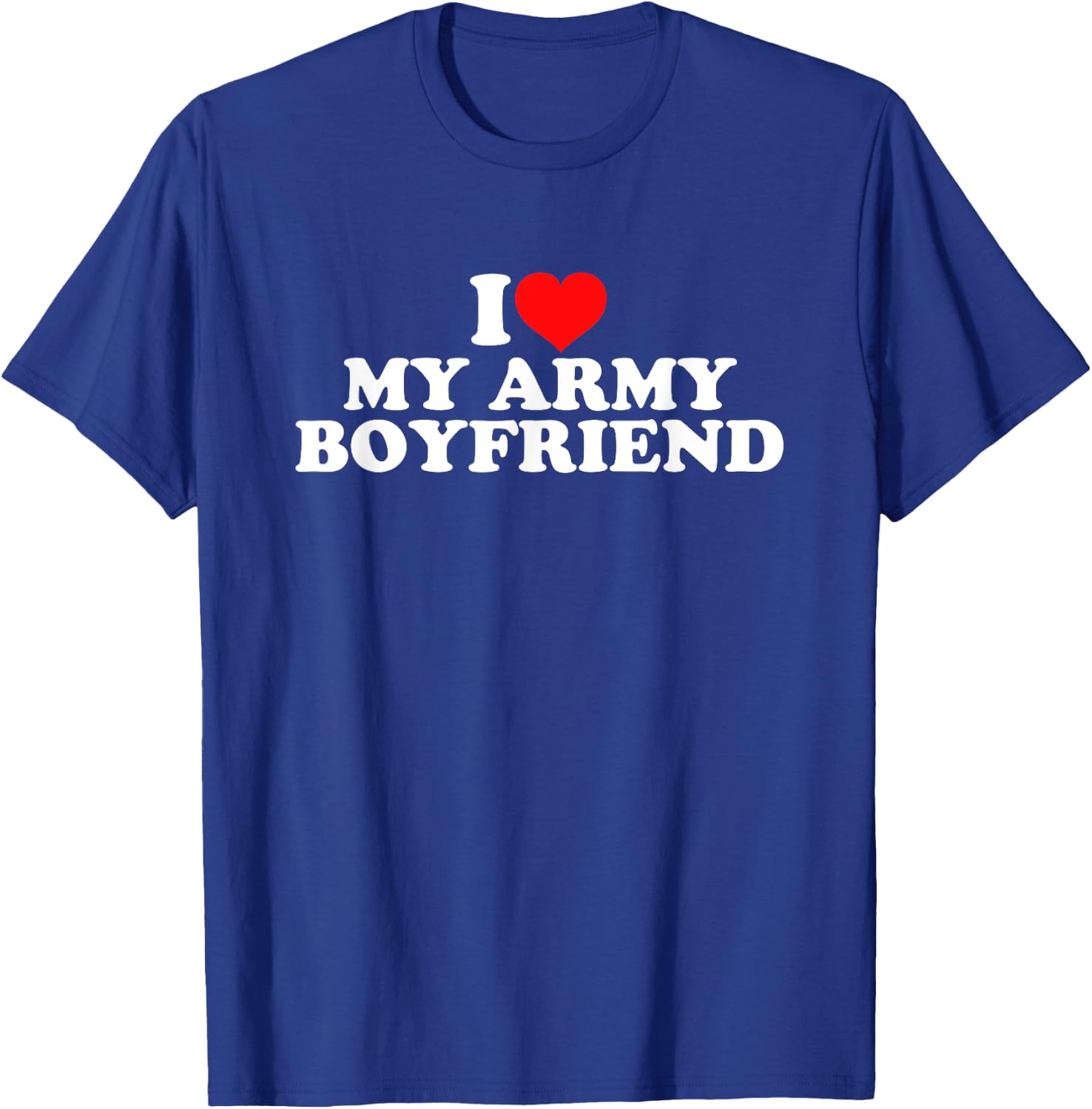 I Love My Army Boyfriend T-Shirt - T-Shirt | Royal