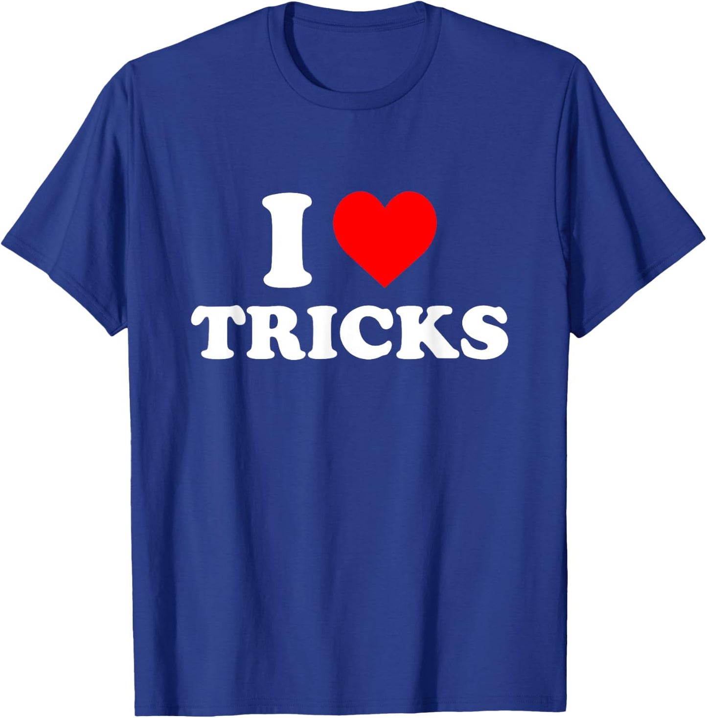 I Love Tricks T-Shirt - T-Shirt | Royal