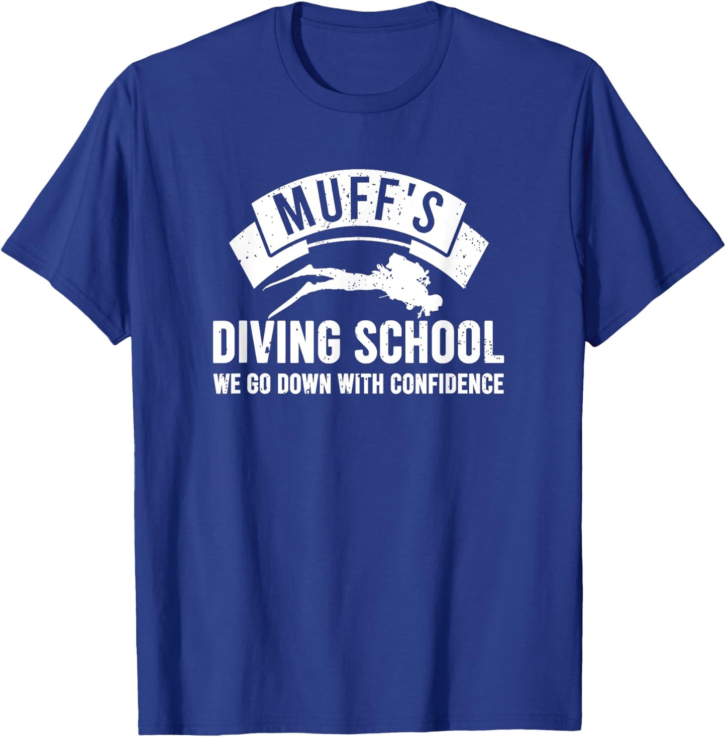 Muffs Diving School Funny Diver Humor With Confidence T-Shirt - T-Shirt | Royal